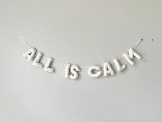 ALL IS CALM felt banner - white letters